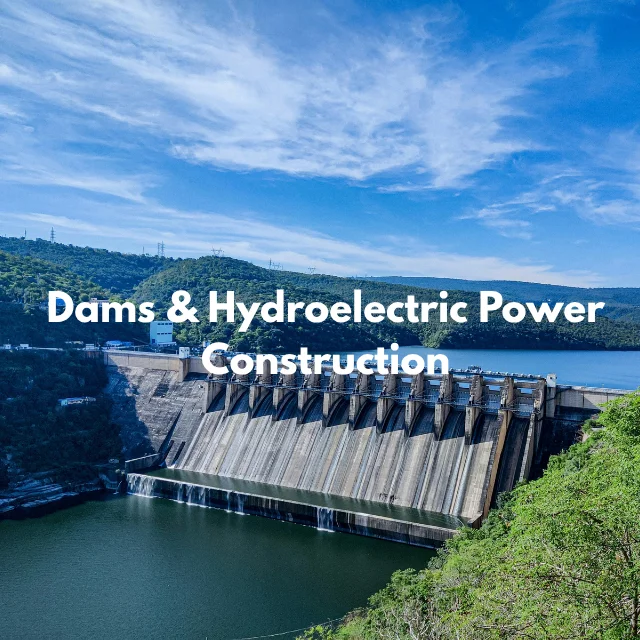 Dams & Hydroelectric Power Construction