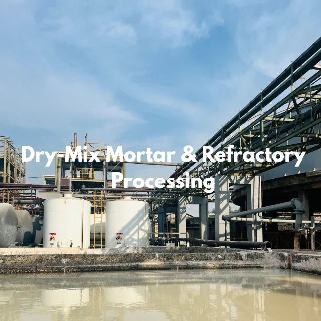Dry-Mix Mortar & Refractory Processing